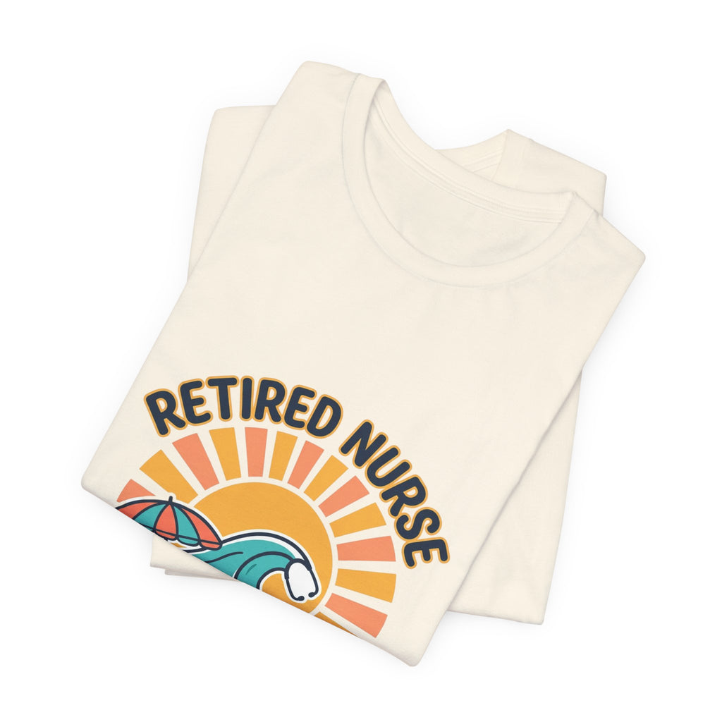 Retired Nurse Beach Life Tee | retirement, full-time beach lover