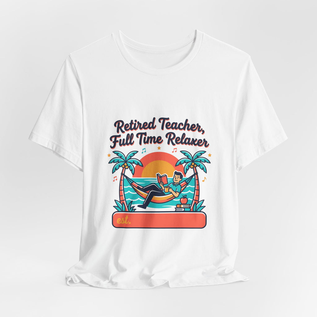 Retired Teacher Full Time Relaxer T-Shirt | Retirement, Beach Life