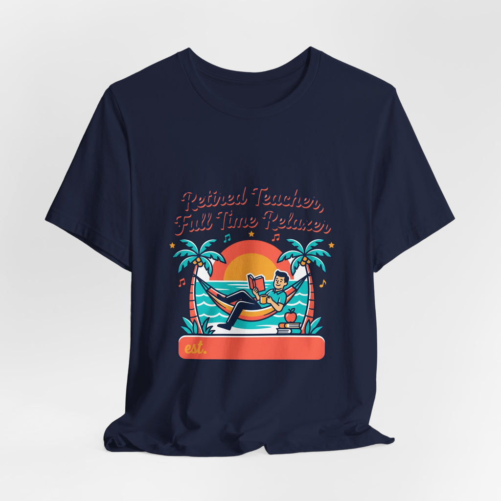 Retired Teacher Full Time Relaxer T-Shirt | Retirement, Beach Life