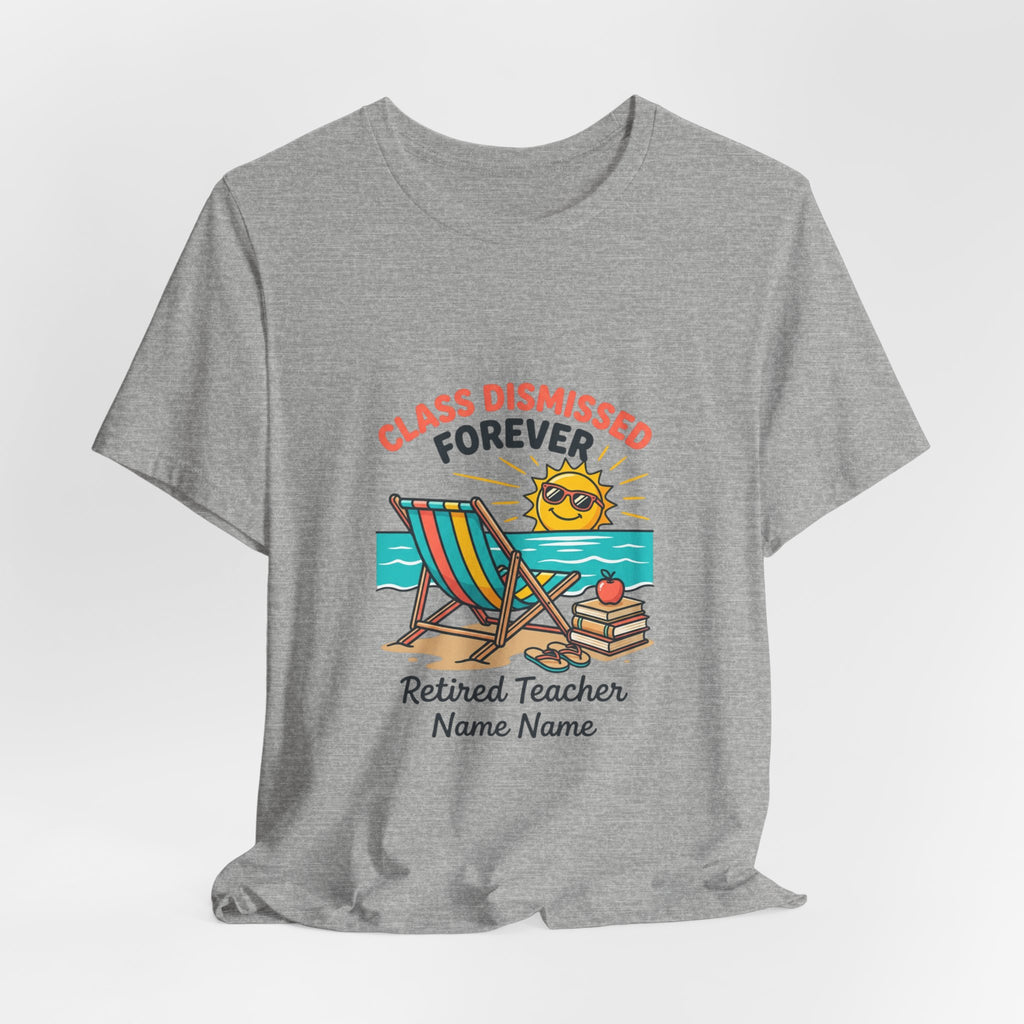 Class Dismissed Forever Teacher Tee | Retirement, Retired Teacher