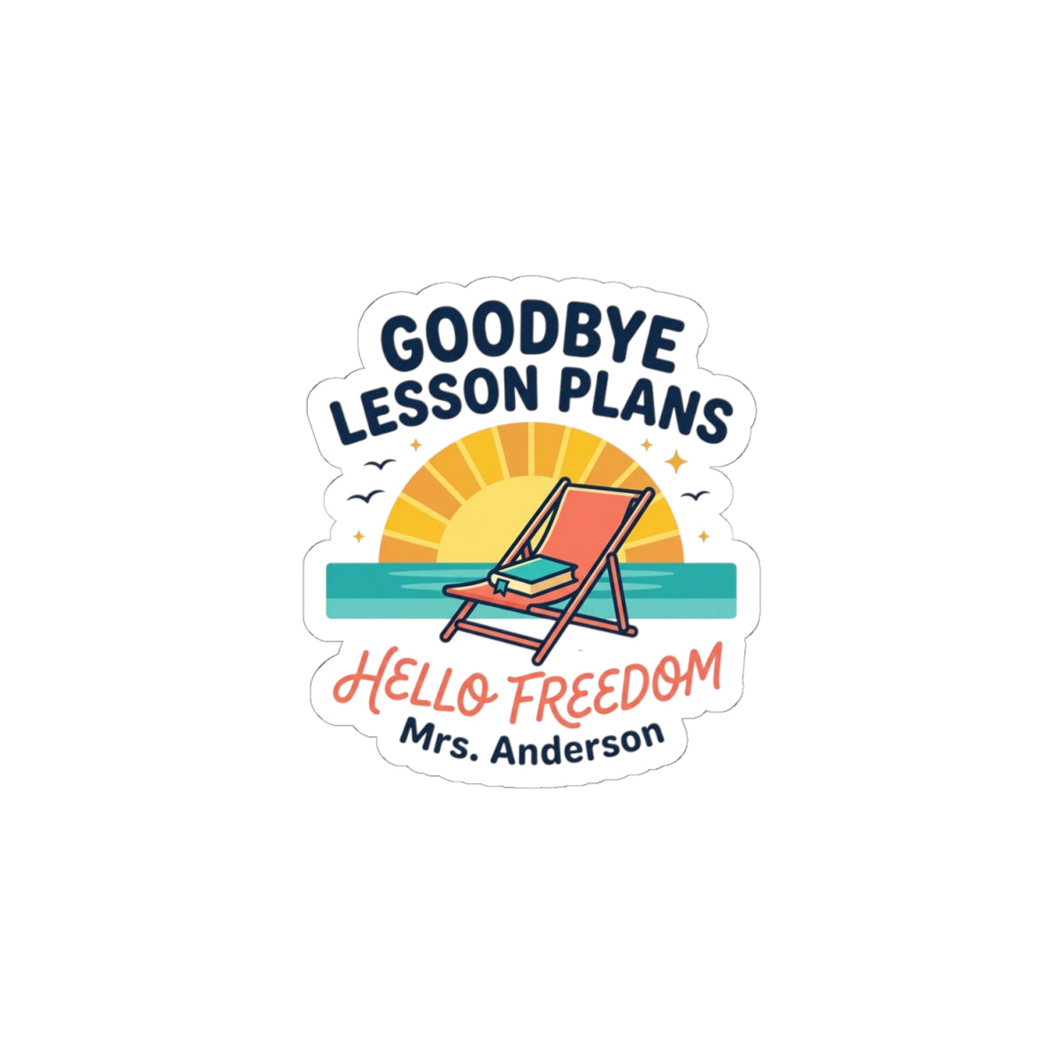 Goodbye Lesson Plans Hello Freedom Sticker | Retirement, Teacher Retiree