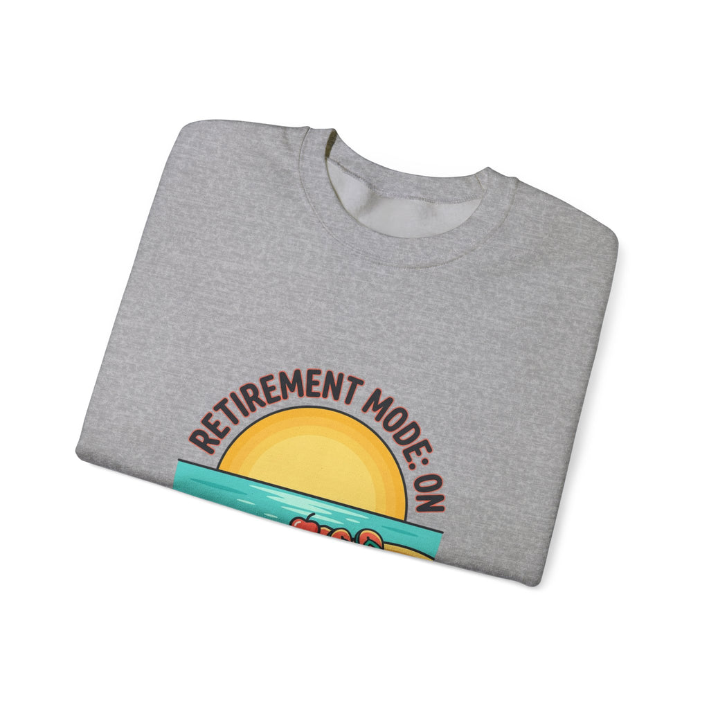 Retirement Mode On Sweatshirt | retired, beach life