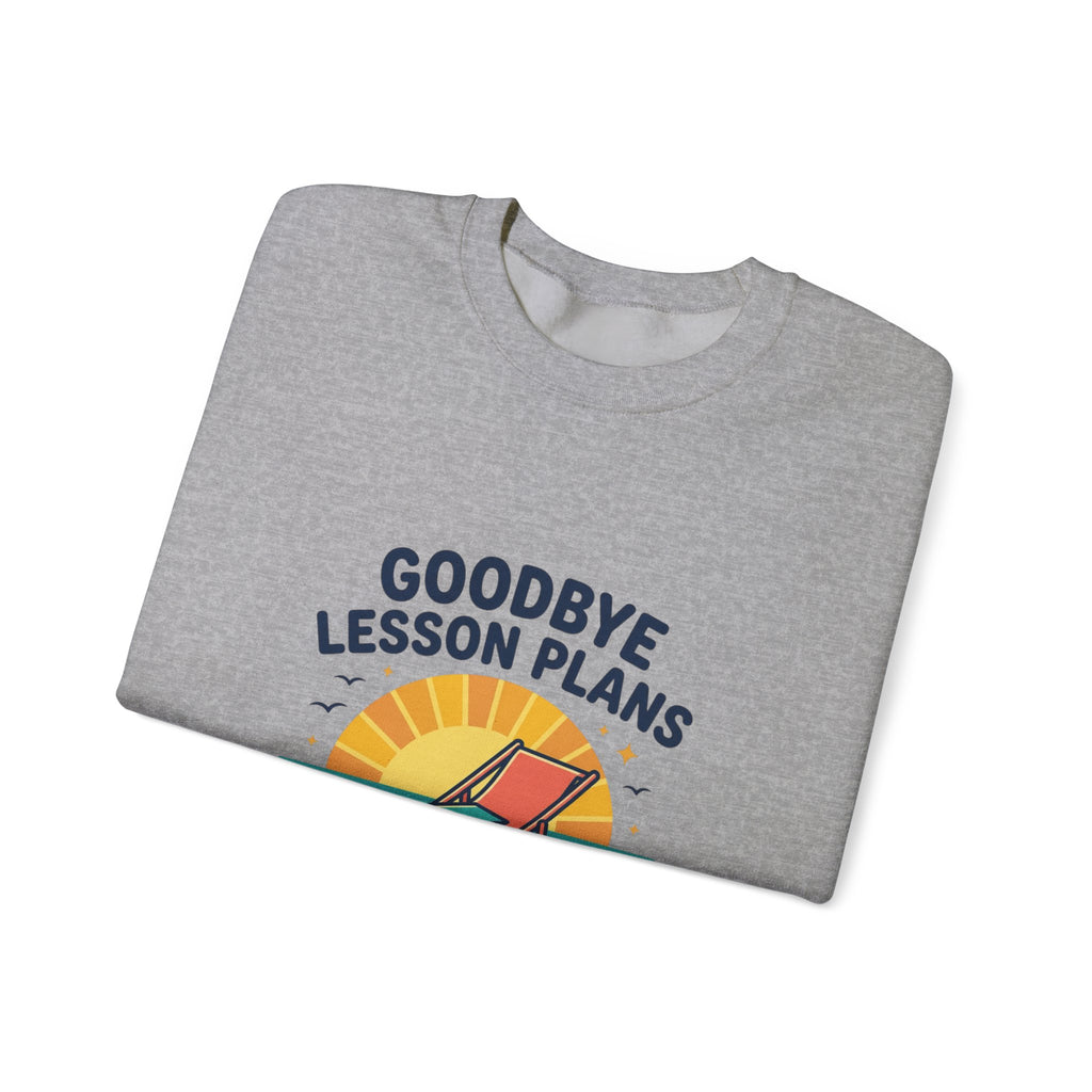 Goodbye Lesson Plans Sweatshirt | Retirement, Hello Freedom Teacher Retired