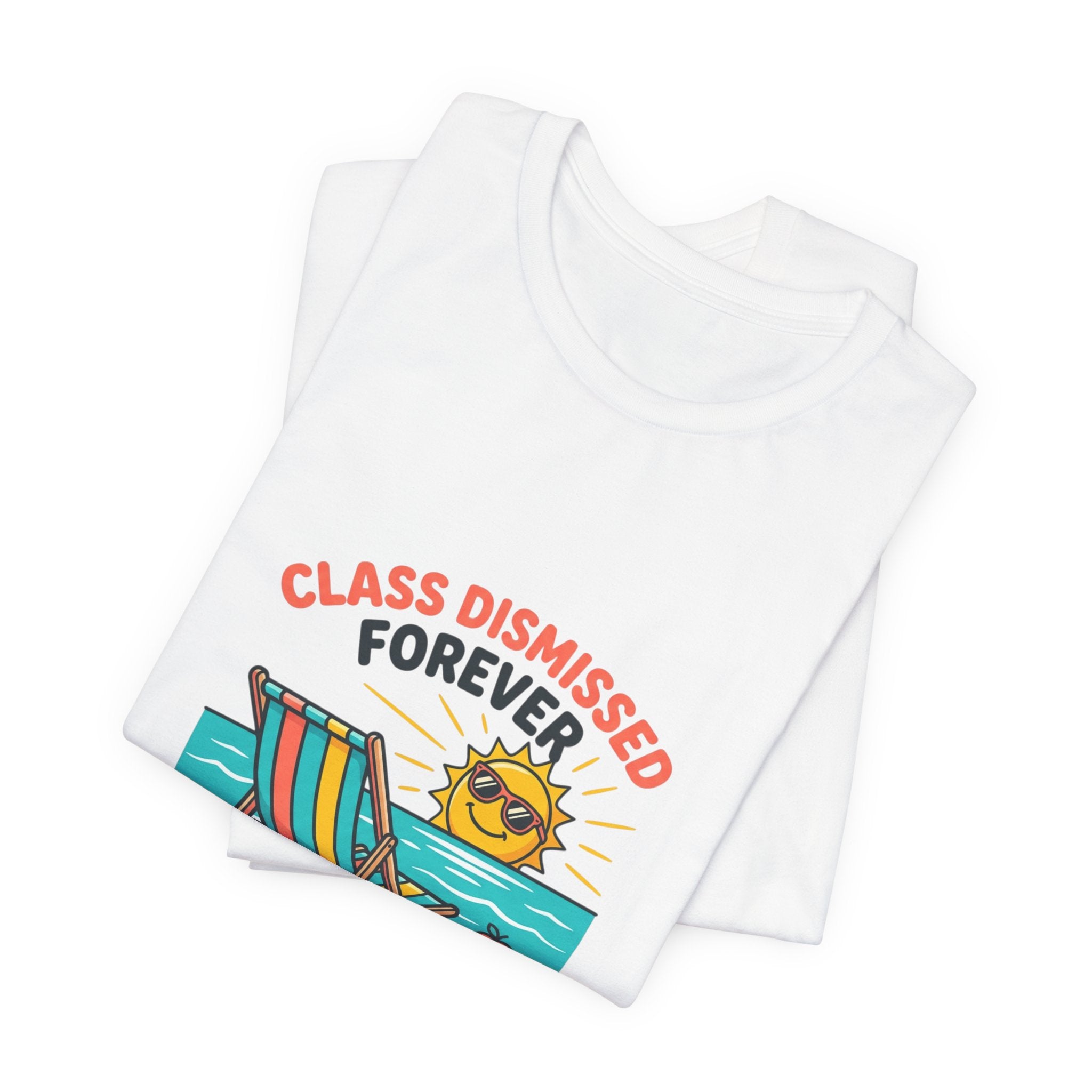 Class Dismissed Forever Teacher Tee | Retirement, Retired Teacher