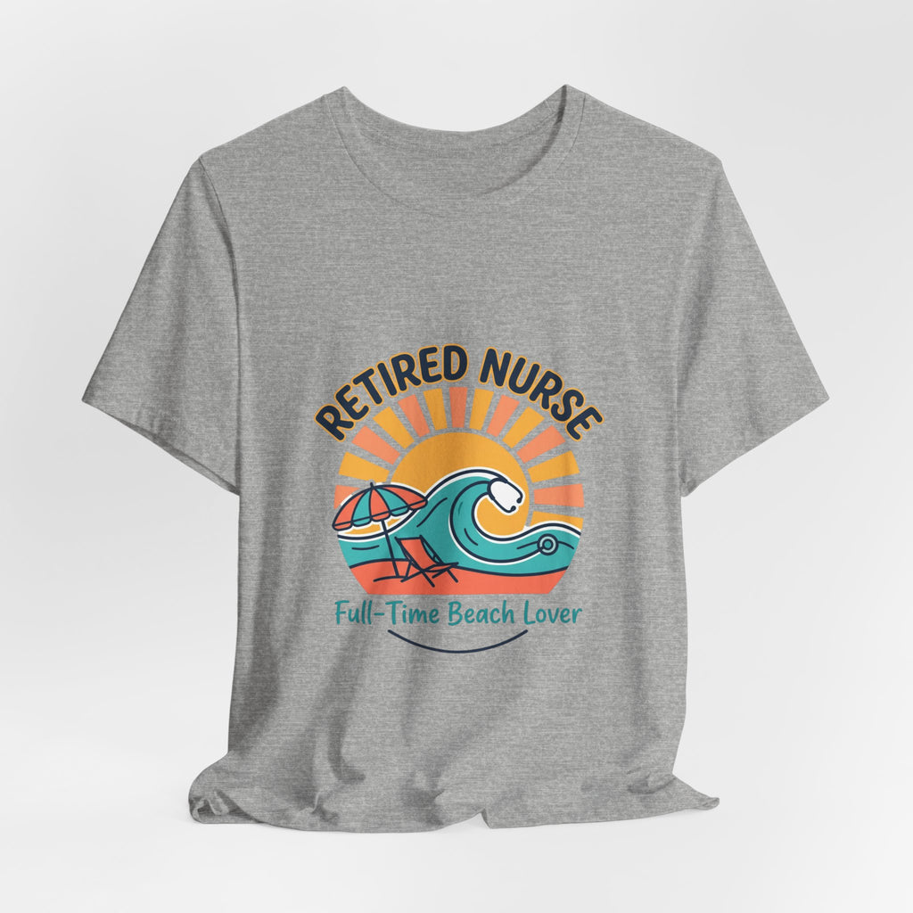Retired Nurse Beach Life Tee | retirement, full-time beach lover