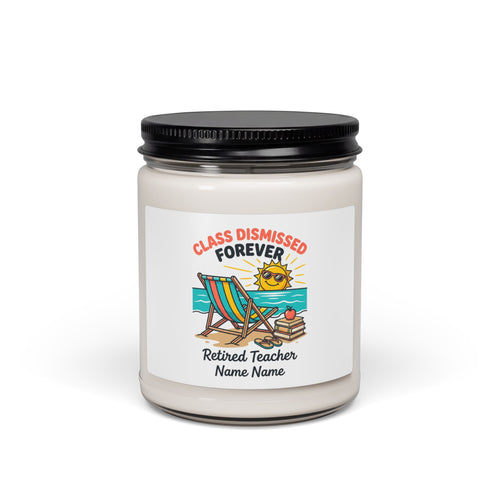 Class Dismissed Forever Candle | Retirement, Retired Teacher Soy Candle