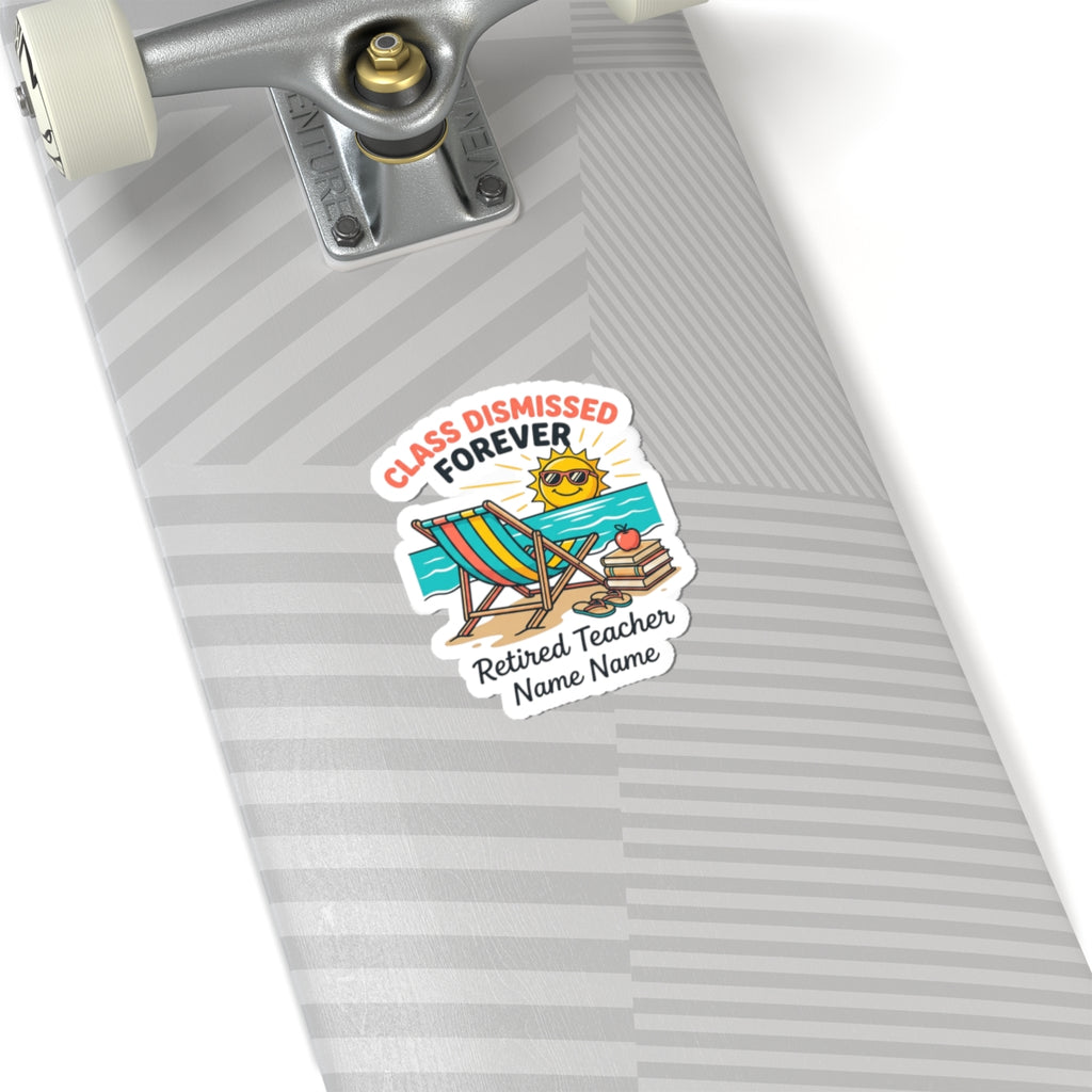 Class Dismissed Forever Sticker | Retired Teacher, Beach Retirement, Personalized