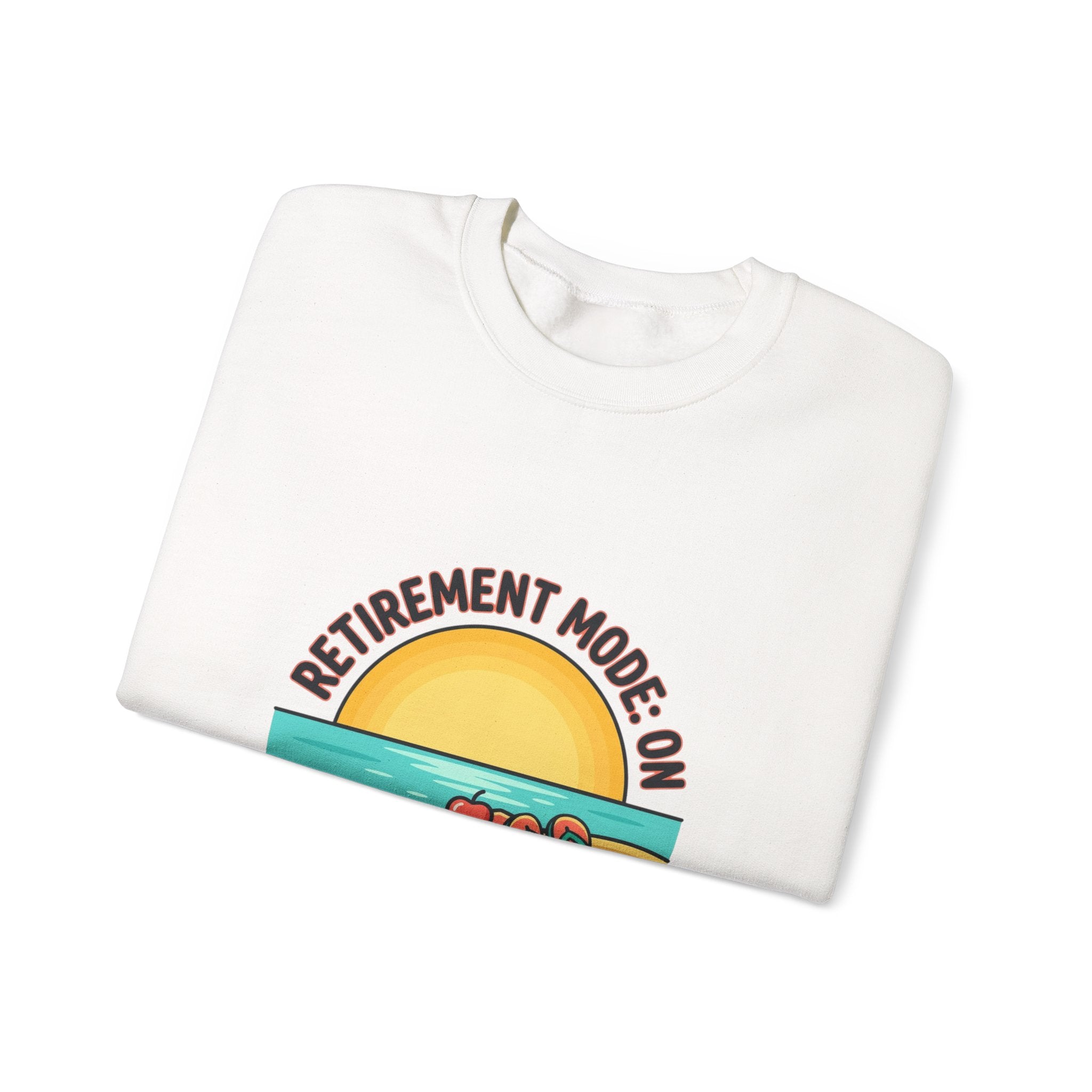 Retirement Mode On Sweatshirt | retired, beach life