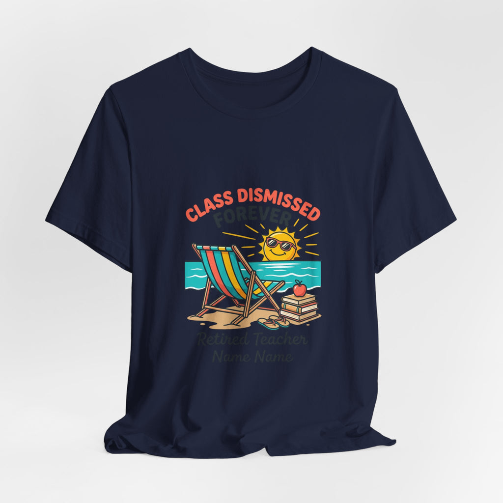 Class Dismissed Forever Teacher Tee | Retirement, Retired Teacher