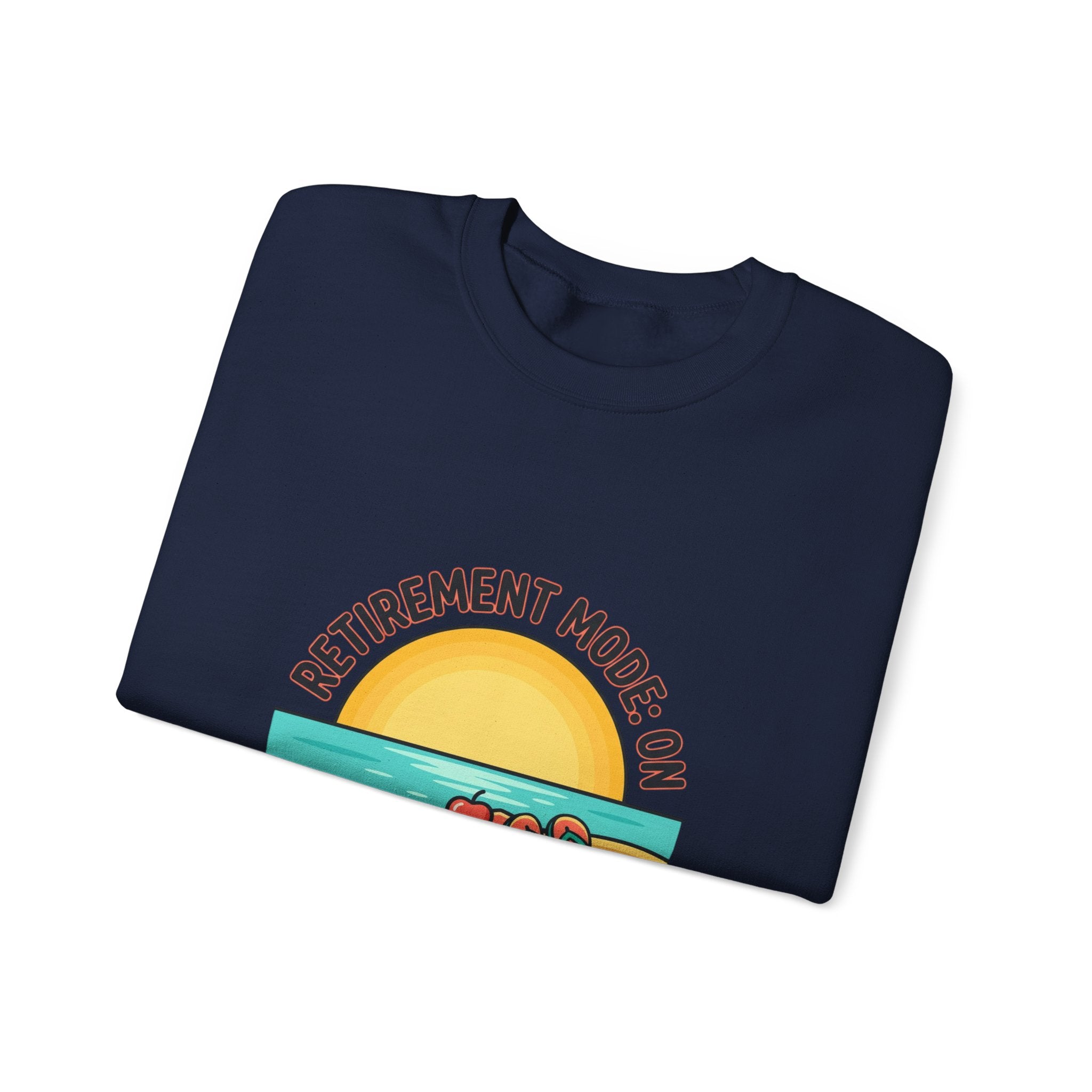 Retirement Mode On Sweatshirt | retired, beach life