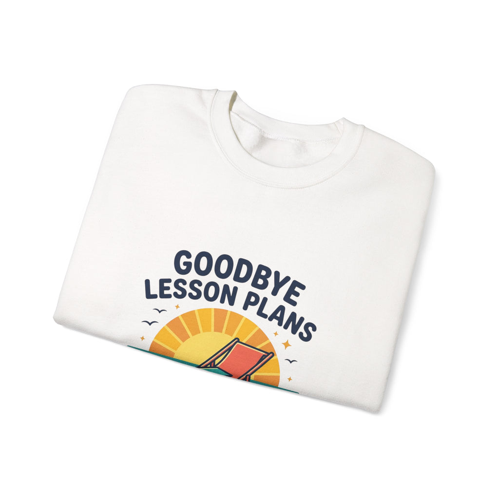 Goodbye Lesson Plans Sweatshirt | Retirement, Hello Freedom Teacher Retired