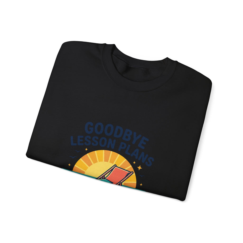 Goodbye Lesson Plans Sweatshirt | Retirement, Hello Freedom Teacher Retired