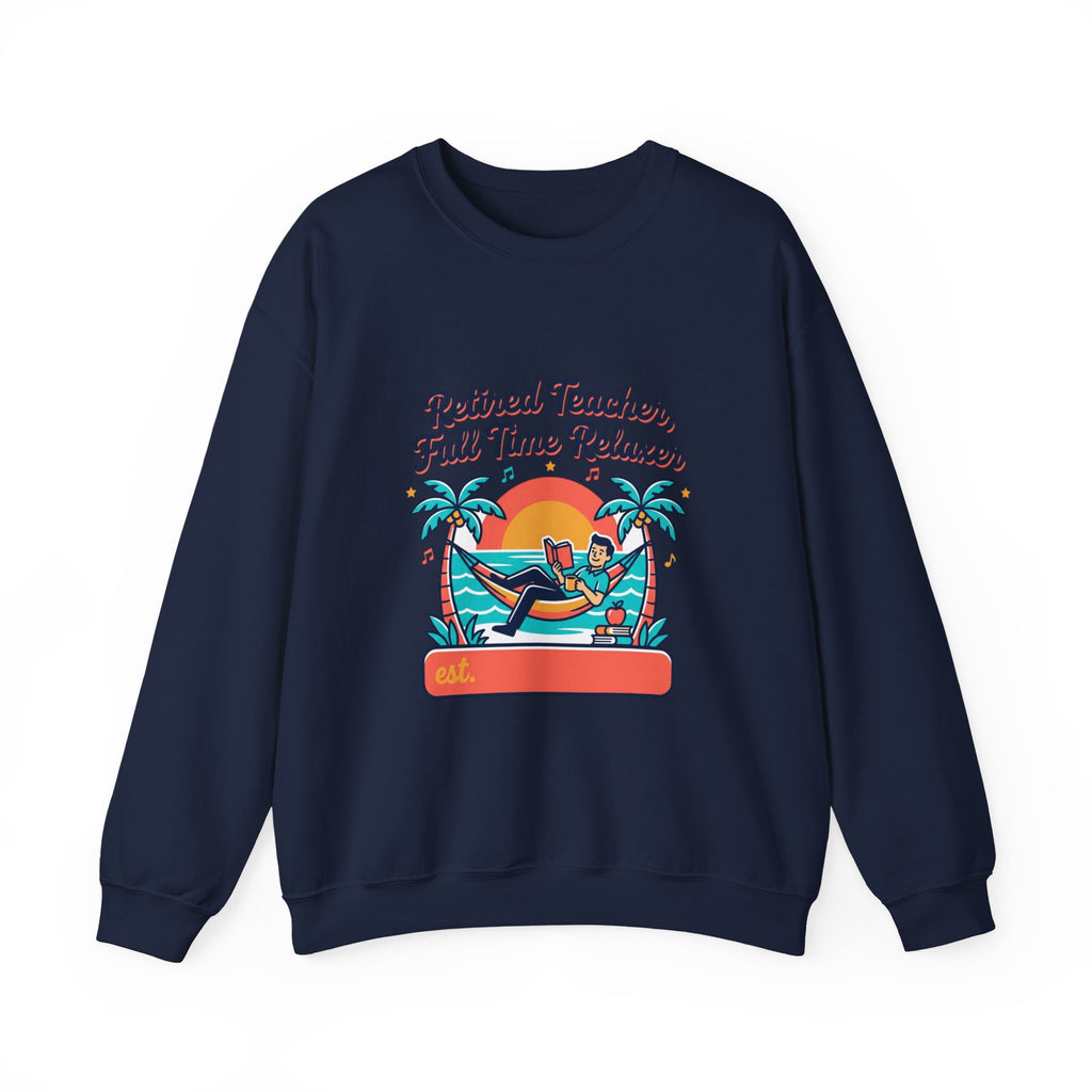 Retired Teacher Full Time Relaxer Sweatshirt | Retirement, Beach Life