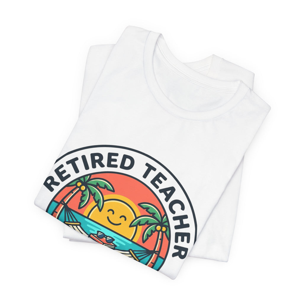 Retired Teacher Tee | Retirement, Beach Life