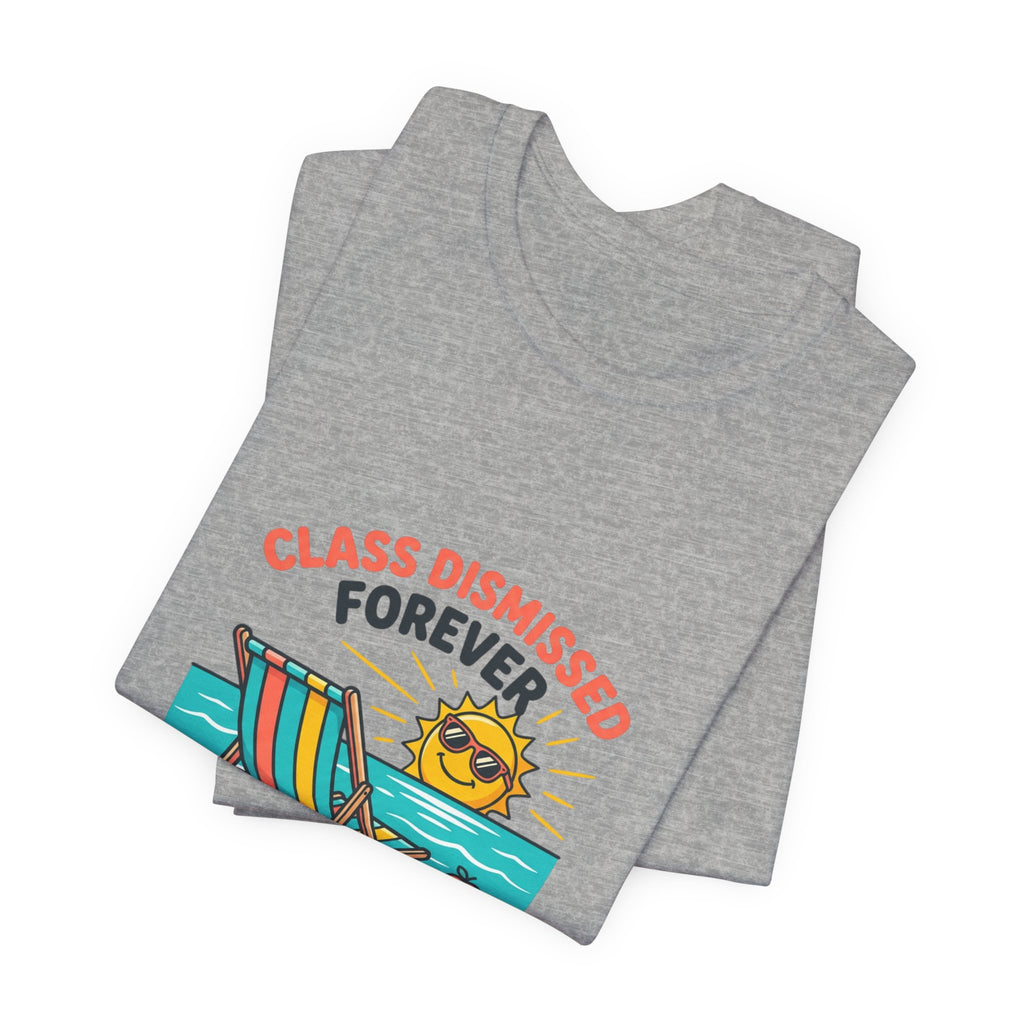 Class Dismissed Forever Teacher Tee | Retirement, Retired Teacher