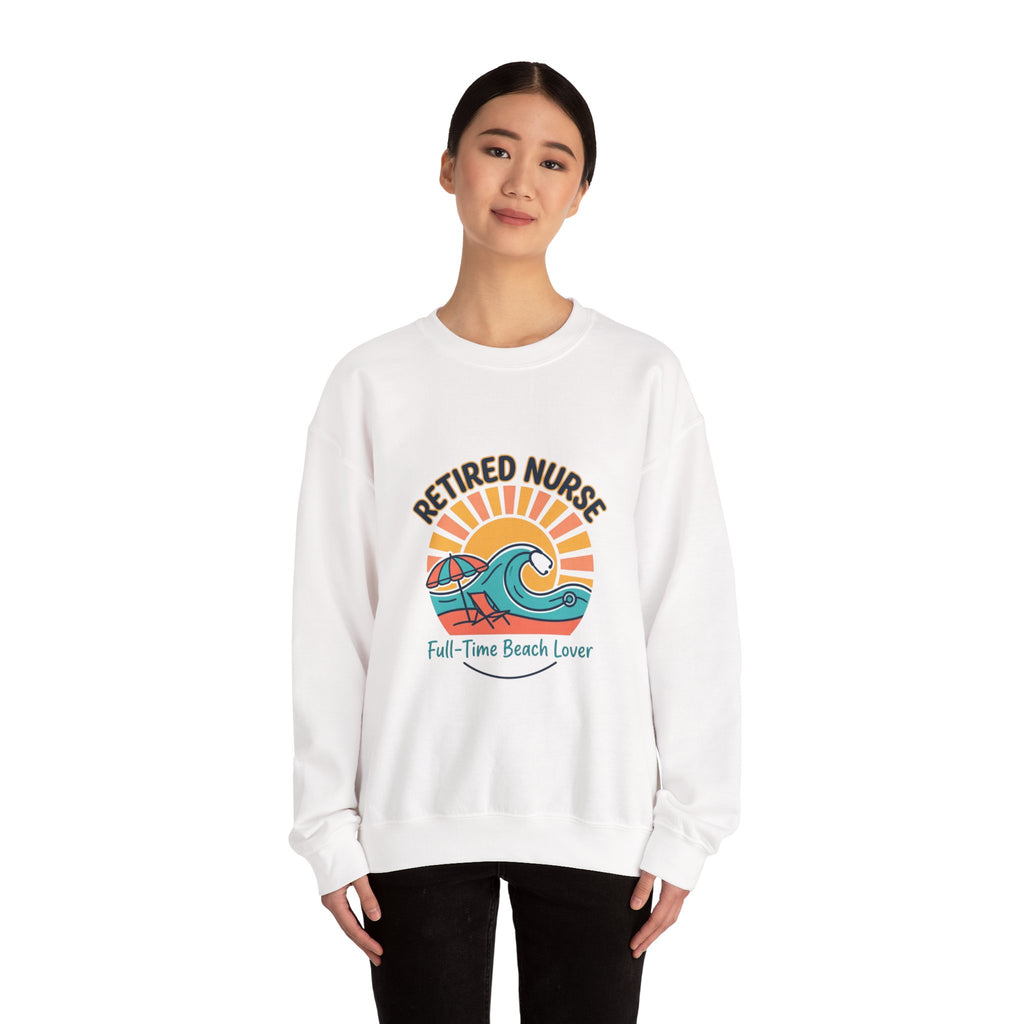 Retired Nurse Beach Life Sweatshirt | Retirement, Leisure