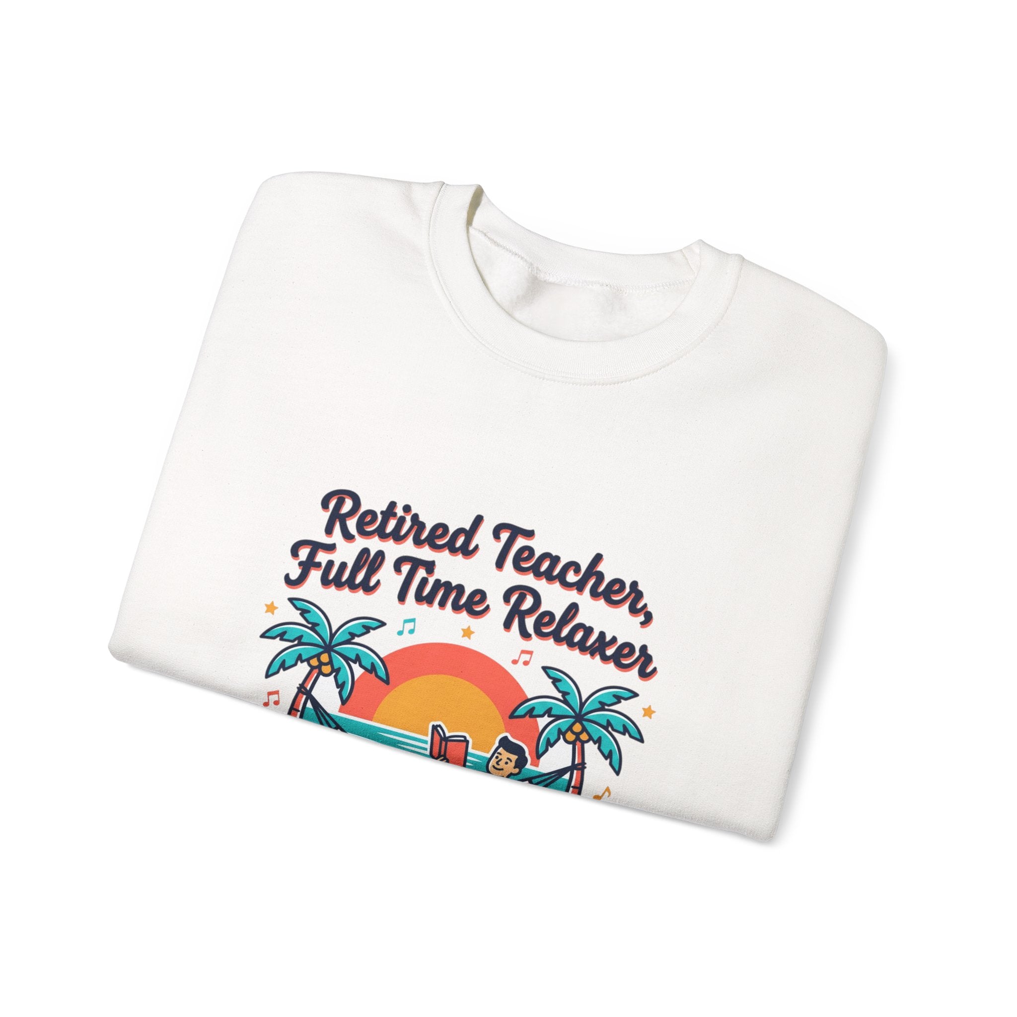 Retired Teacher Full Time Relaxer Sweatshirt | Retirement, Beach Life