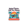 Retired Teacher Full Time Relaxer Sticker | retirement, beach life